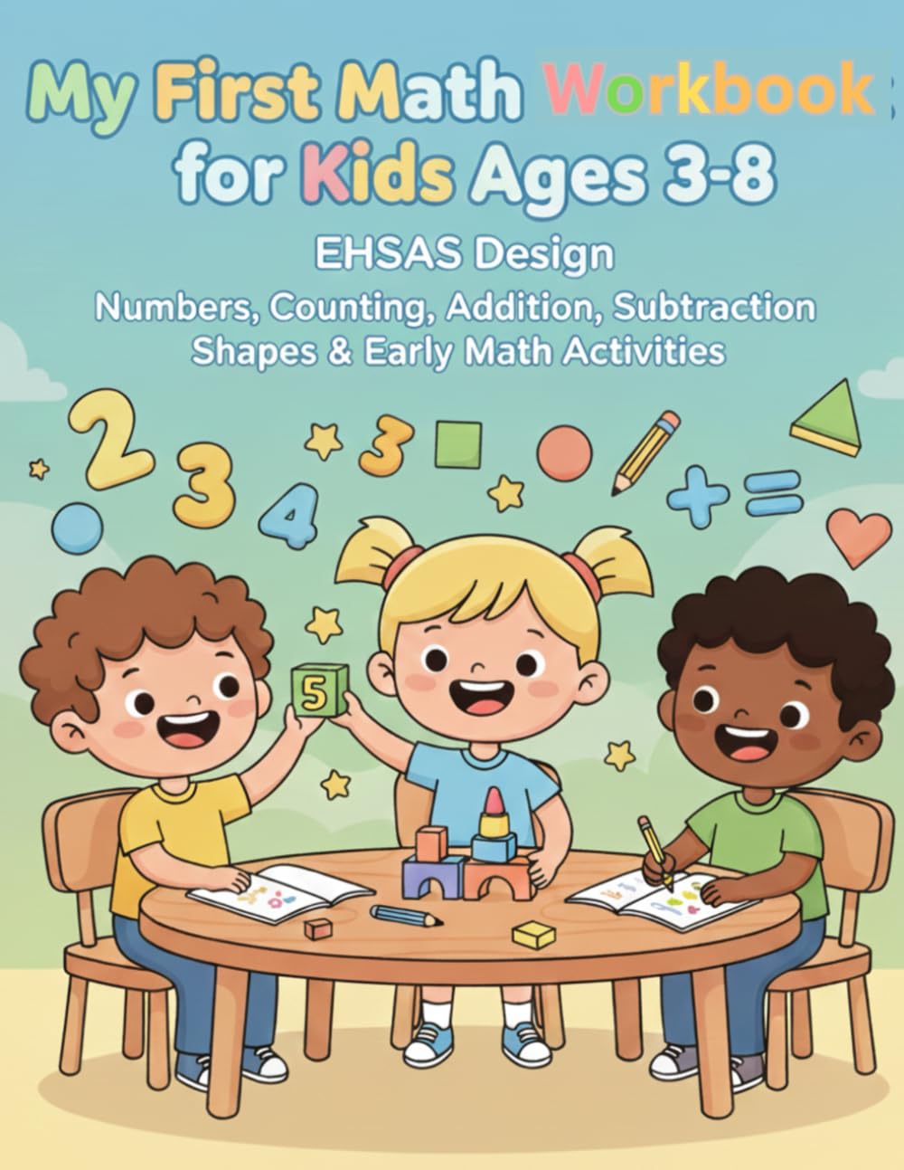 My First Math Workbook for Kids Ages 3-8: Numbers, Counting, Addition, Subtraction, Shapes & Early Math Activities