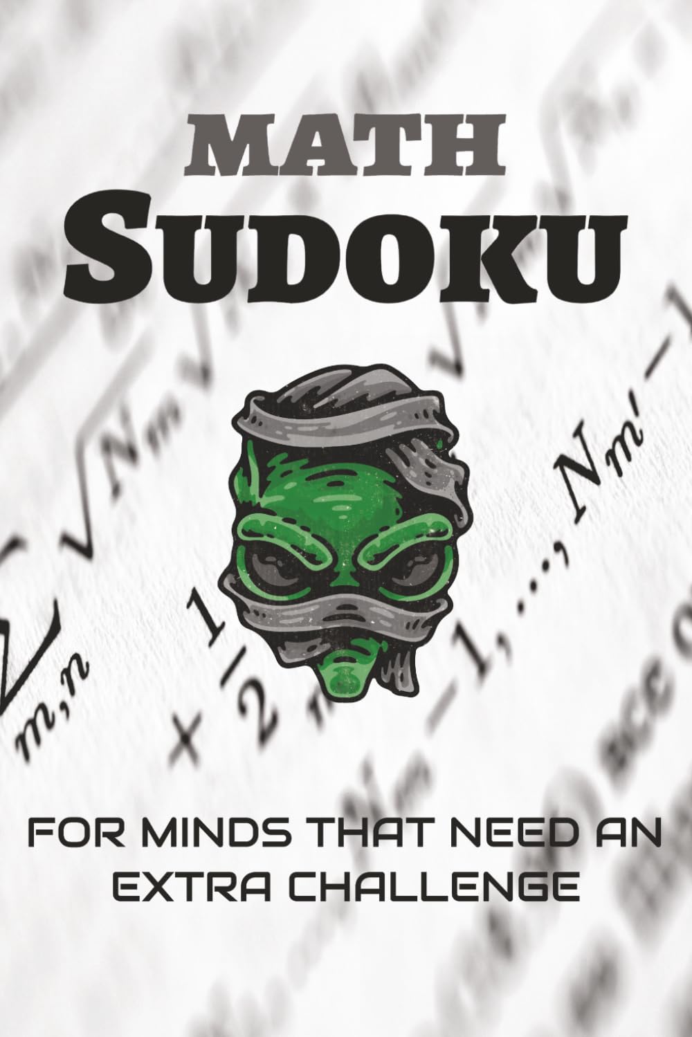 Math Sudoku Puzzle Book: Hard Math Sudoku Puzzles for Adults | Brain-Boosting Logic & Number Challenges | Improve Focus, Critical Thinking & ... | 6x9 Inches, 110 Pages | Solutions Included