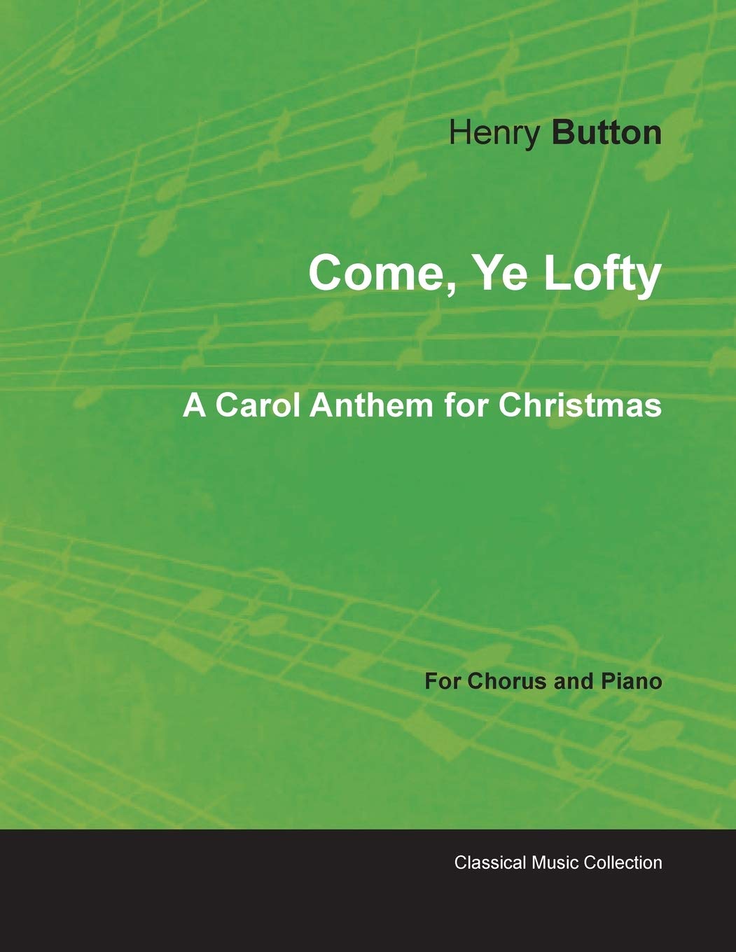 Come, Ye Lofty - A Carol Anthem for Christmas for Chorus and Piano