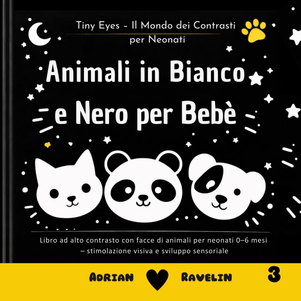 Animali in Bianco e Nero per Bebè: Libro ad alto contrasto con facce di animali per neonati 0–6 mesi – stimolazione visiva e sviluppo sensoriale (Tiny Eyes – Il Mondo dei Contrasti per Neonati)