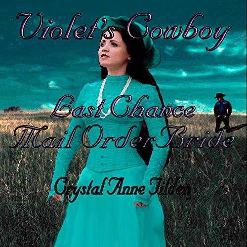 Last Chance Mail Order Bride: Violet's Cowboy by Crystal Anne Tilden episode artwork
