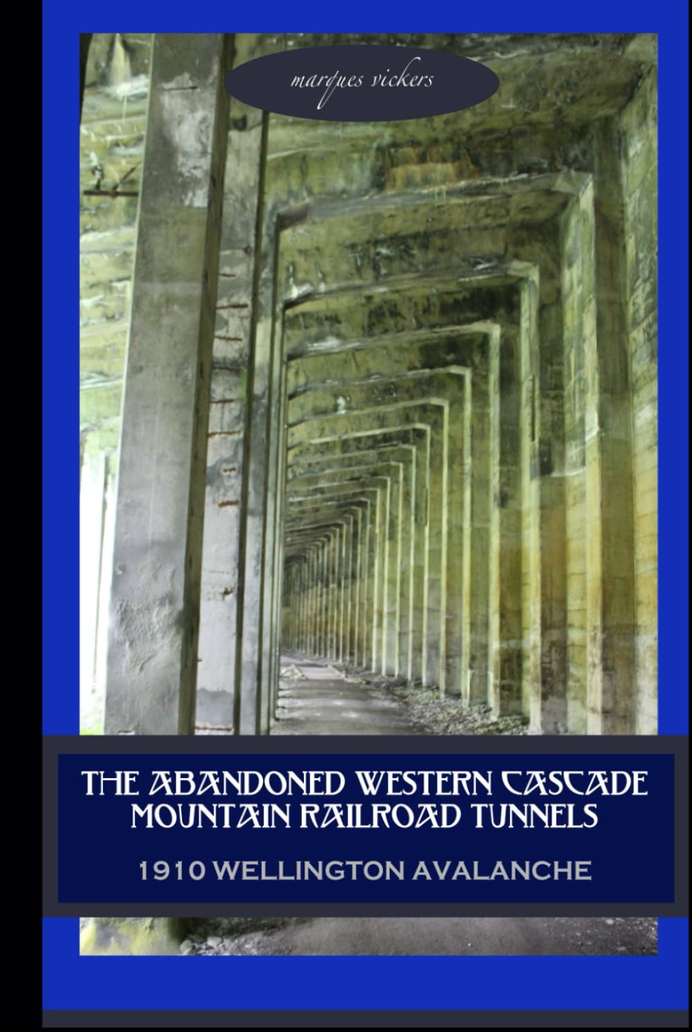 Western Cascade Mountain Railroad Tunnels livre historique avalanche Wellington 1910