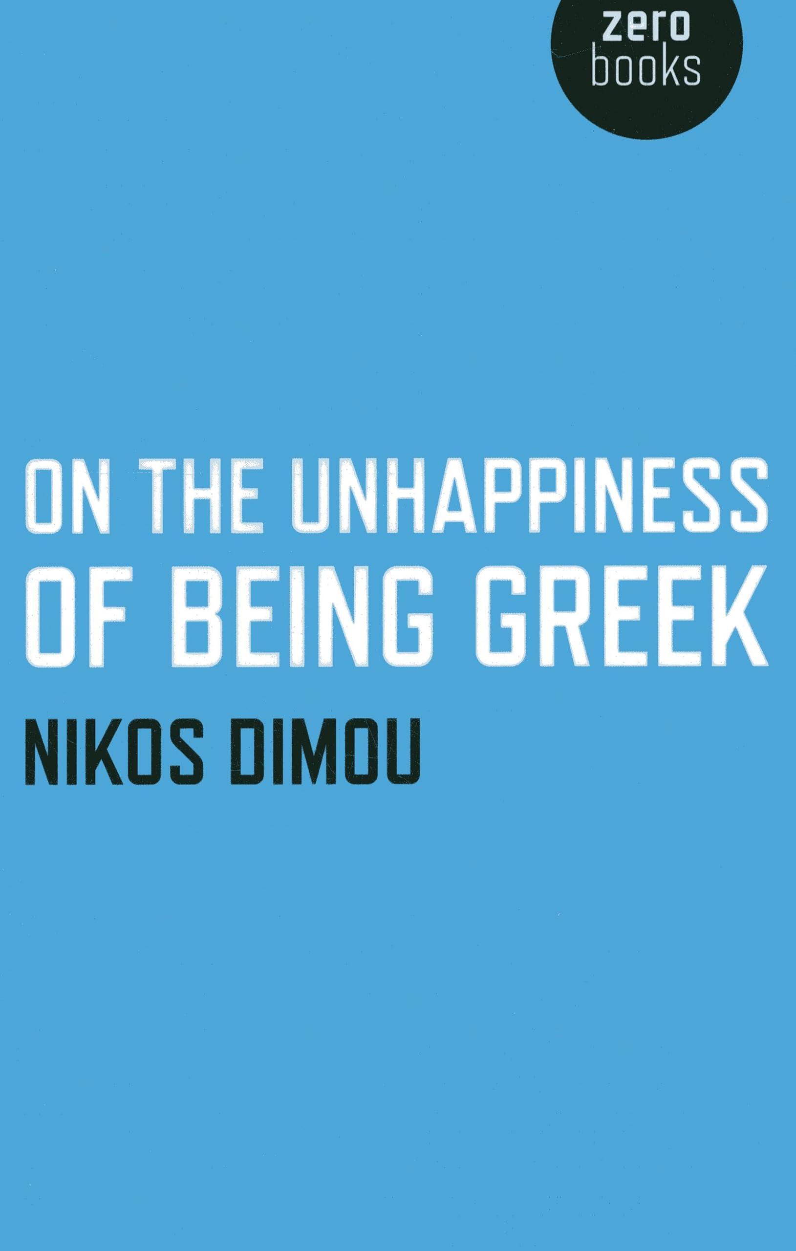 On the Unhappiness of Being Greek by Nikos Dimou PAPERBACK 9781780992952