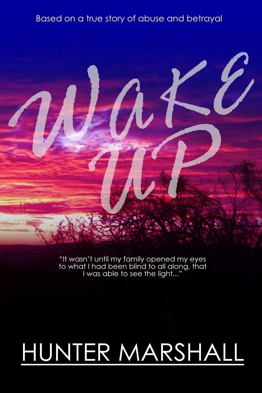 Wake Up!: Based on a true story of abuse and betrayal