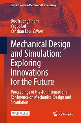 Mechanical Design and Simulation: Exploring Innovations for the Future: Proceedings of the 4th International Conference on Mechanical Design and Simulation (Lecture Notes in Mechanical Engineering)-Wow! eBook