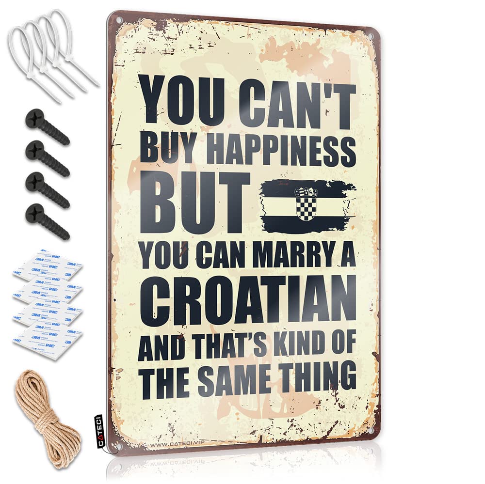 Funny Beer Sign You Can'T Buy Happiness But Can Marry A Croatian Sign Funny Saying Tin Signs Vintage Coffee Sign(30X40CM)