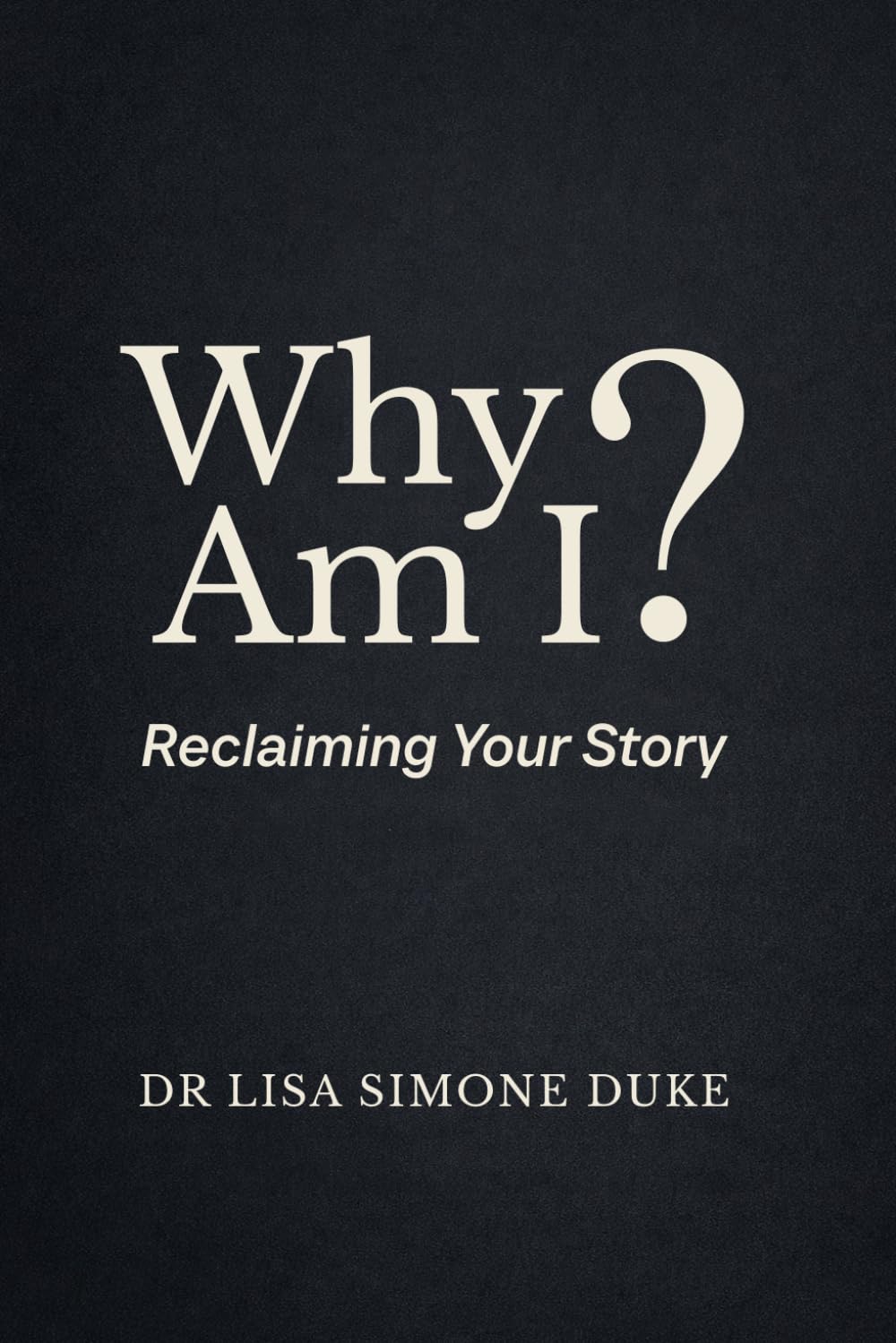 Why Am I?: Reclaiming Your Story