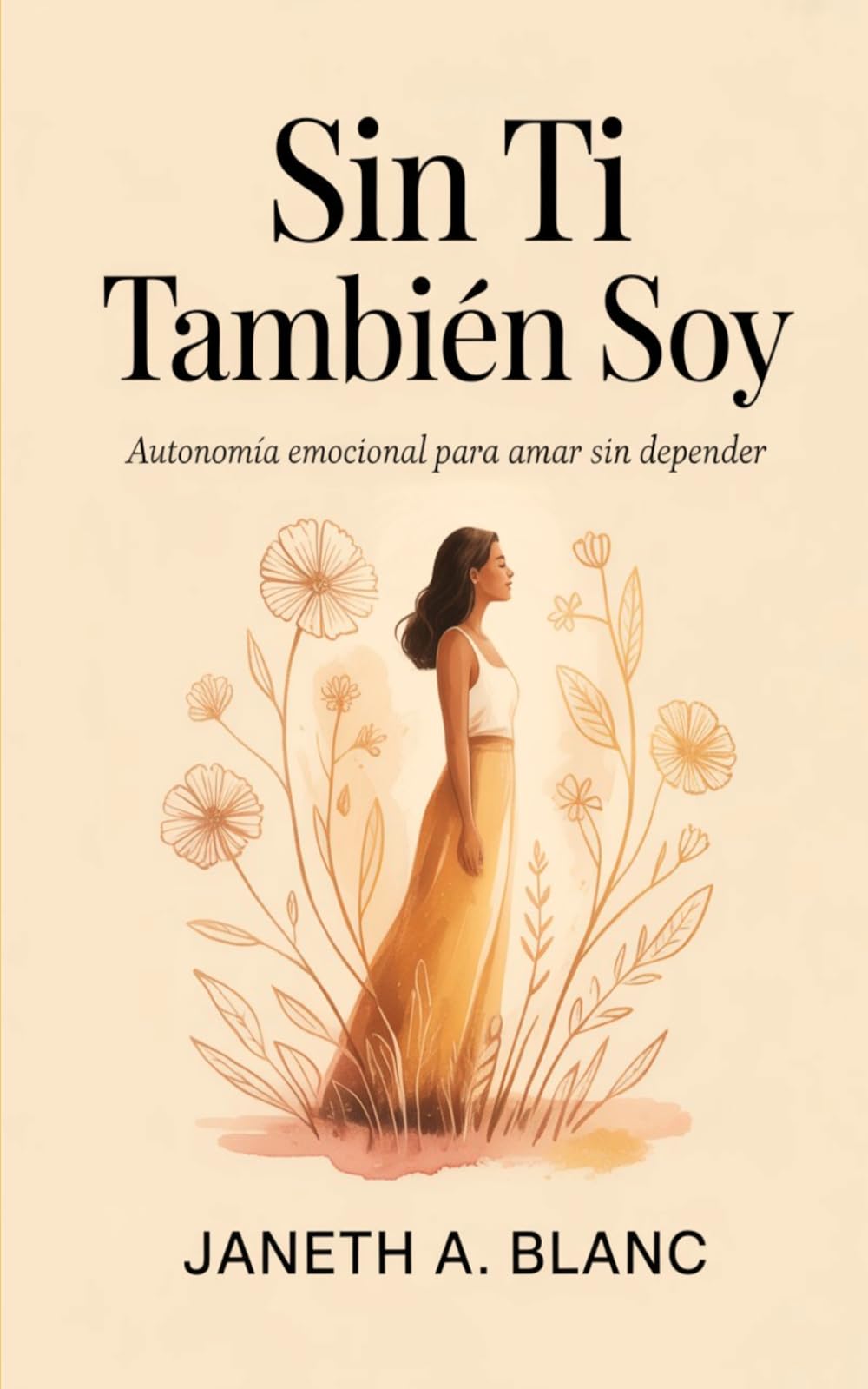 Sin Ti También Soy: Autonomía emocional para amar sin depender