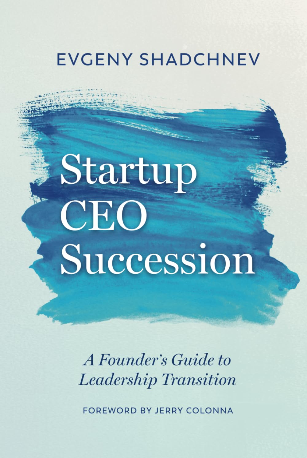 Startup CEO Succession: A Founder's Guide to Leadership Transition