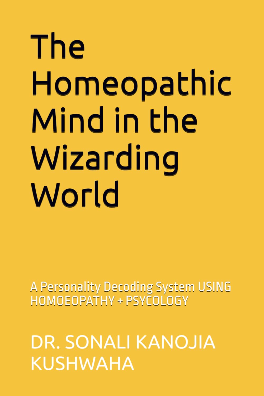 The Homeopathic Mind in the Wizarding World: A Personality Decoding System USING HOMOEOPATHY + PSYCOLOGY