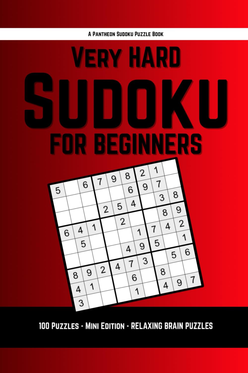 Very Hard Sudoku for Beginners: Simple, Confidence-Building Puzzles with Full Answer Key | Pantheon Sudoku by Pantheon Press (The Beginner Sudoku Series)