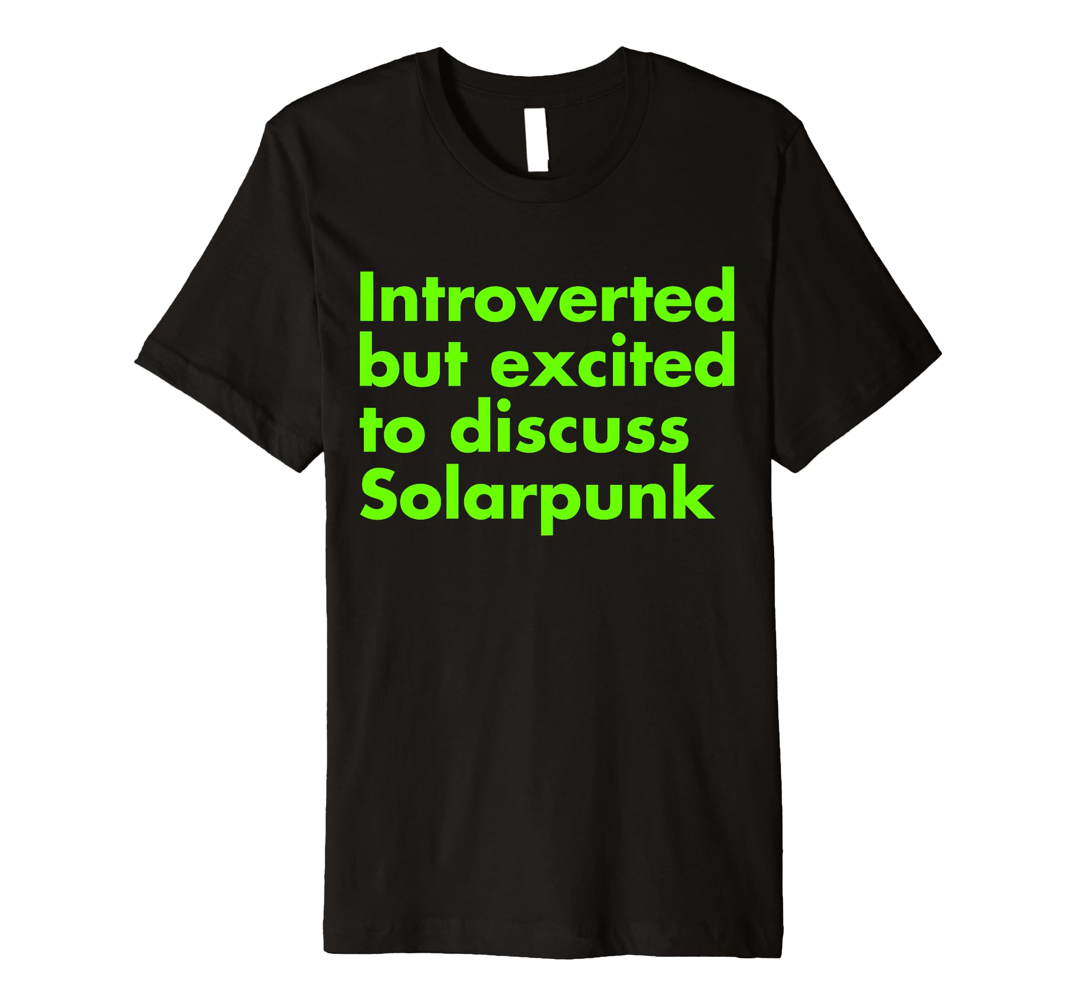 Introverted But Excited to Discuss Solarpunk Eco Protopia Premium T-Shirt
