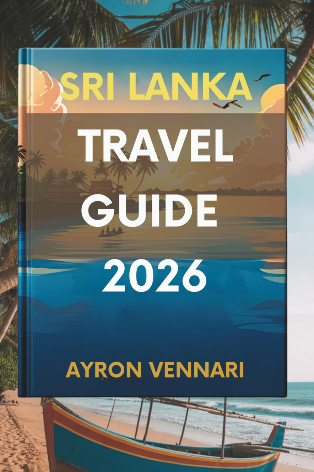 SRI LANKA TRAVEL GUIDE 2026: " Discover Rich Culture and Breathtaking Landscapes "