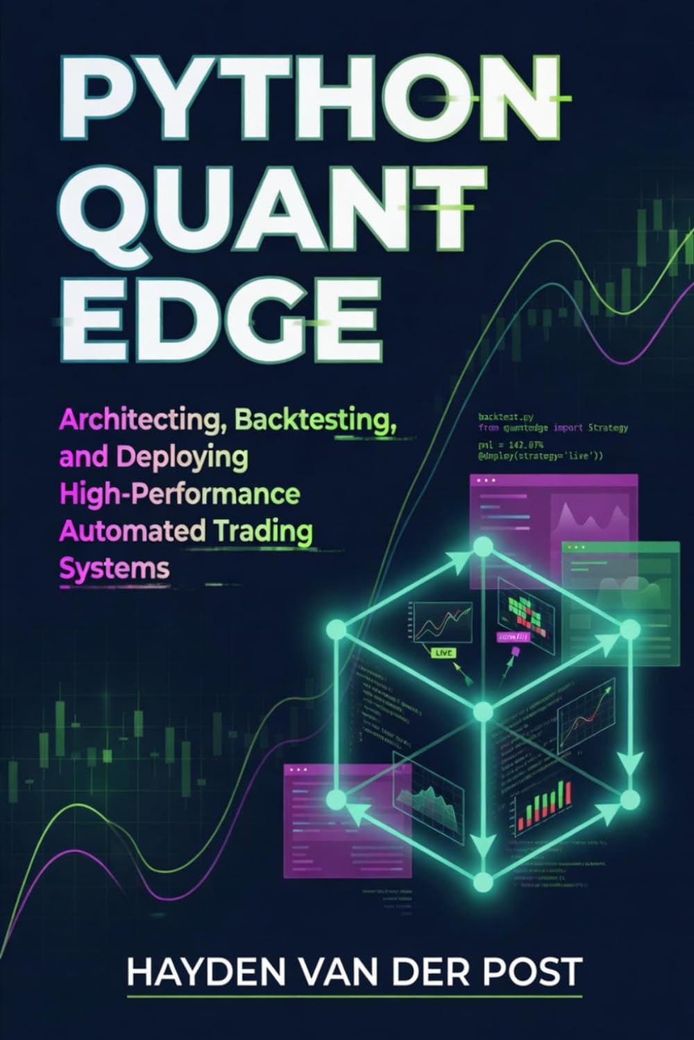 Python Quant Edge: Architecting, Backtesting, and Deploying High-Performance Automated Trading Systems