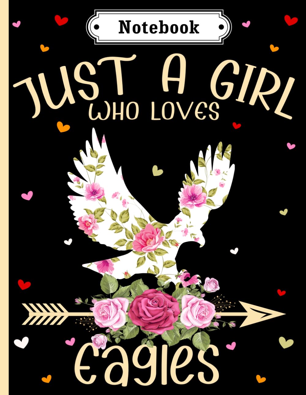 Just A Girl Who Loves Eagles: Eagle Notebook: Eagles Lovers Gift For Girls (8.5 x 11) 100 pages, Eagle Notebook, Eagles Journal, for Girls, Eagles Notebook for kids, Eagles Lovers