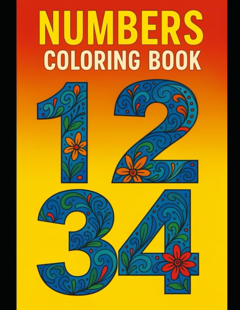 Numbers Coloring Book: Fun Learning Activities for Ages 3-18 to Master Numbers Through Creative Coloring