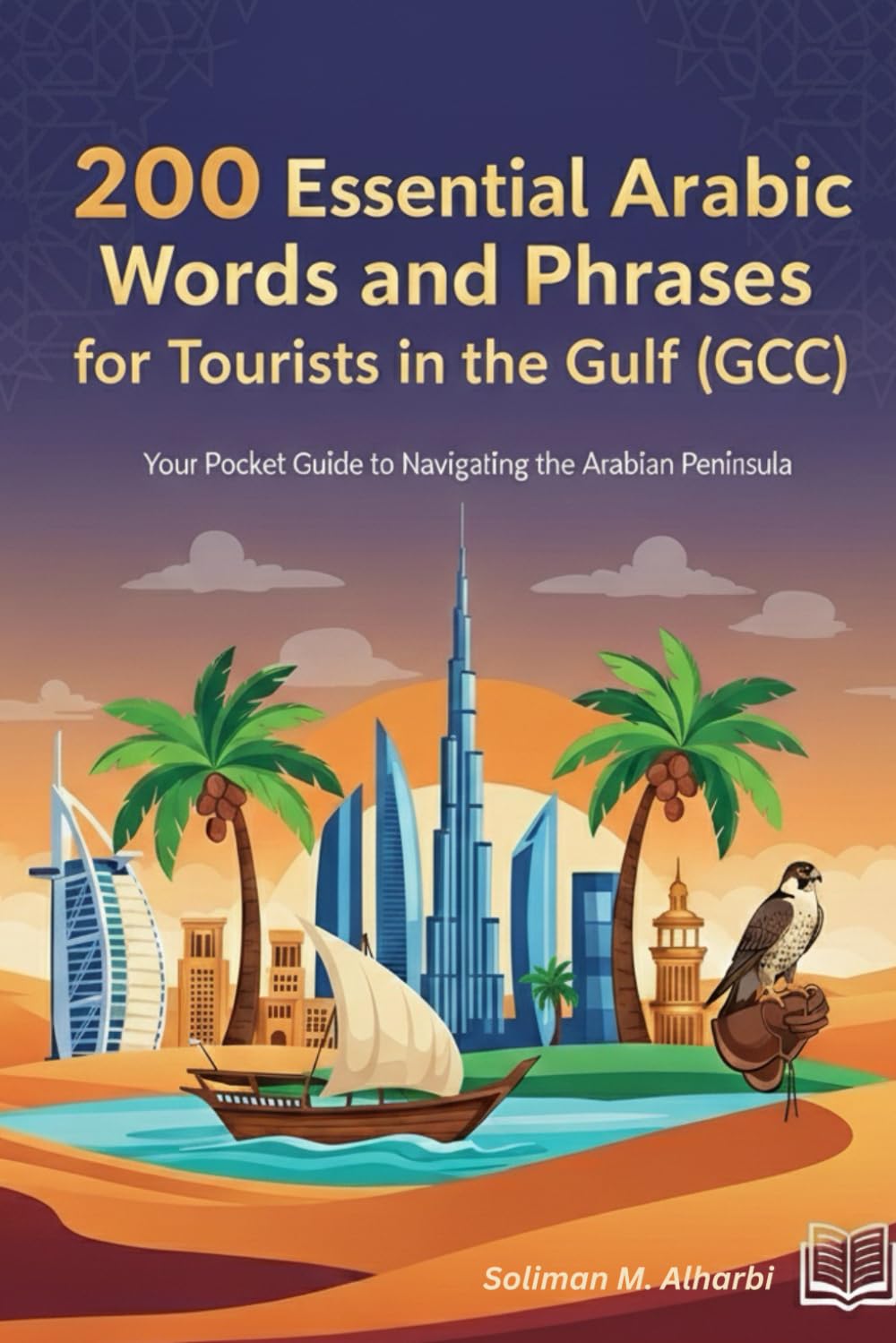 200 Essential Arabic Words and Phrases for Tourists in the Gulf States and other Middle East Countries: A Collection of Arabic Words List for