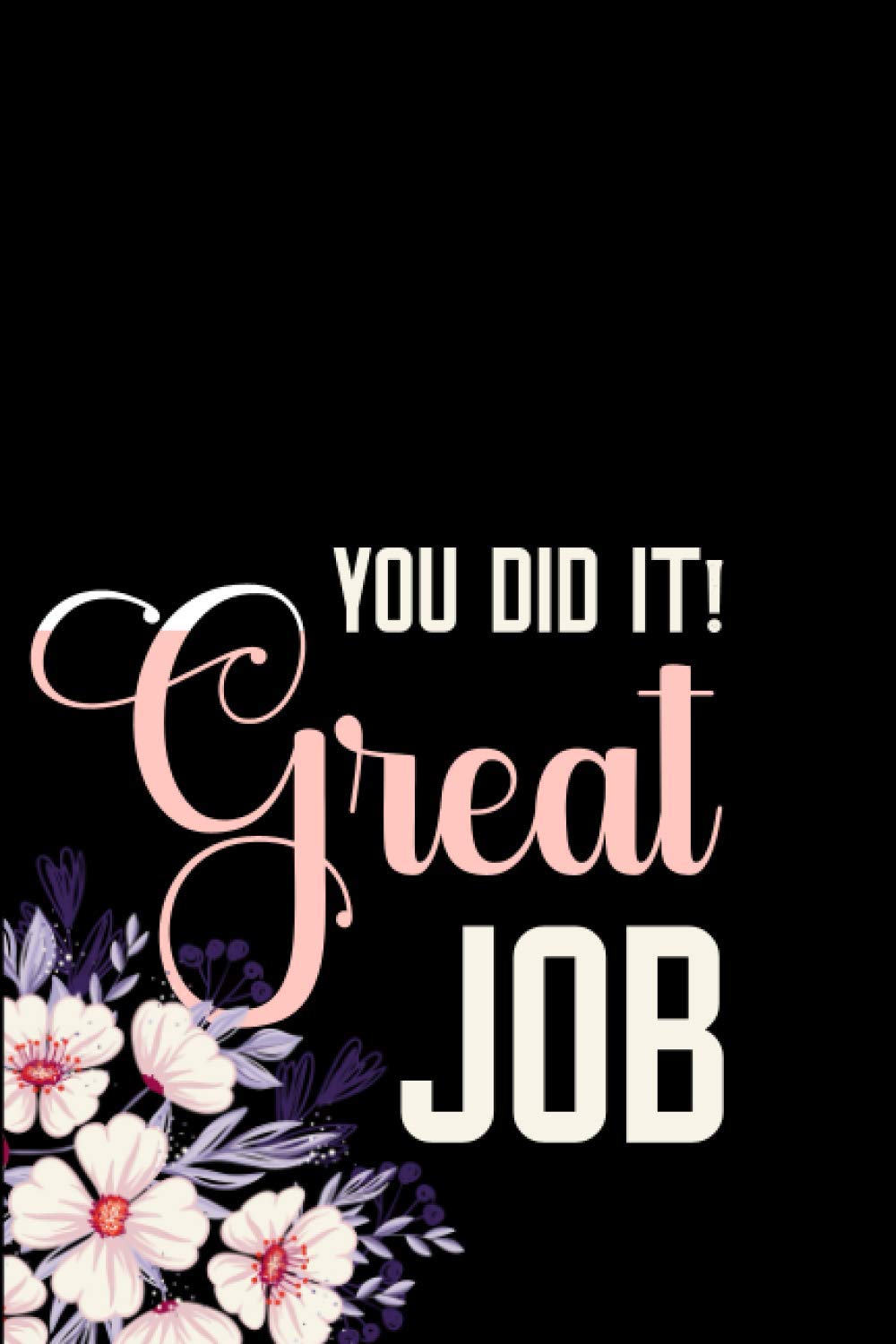 You Did It! Great Job: Lined-Notebook Journal