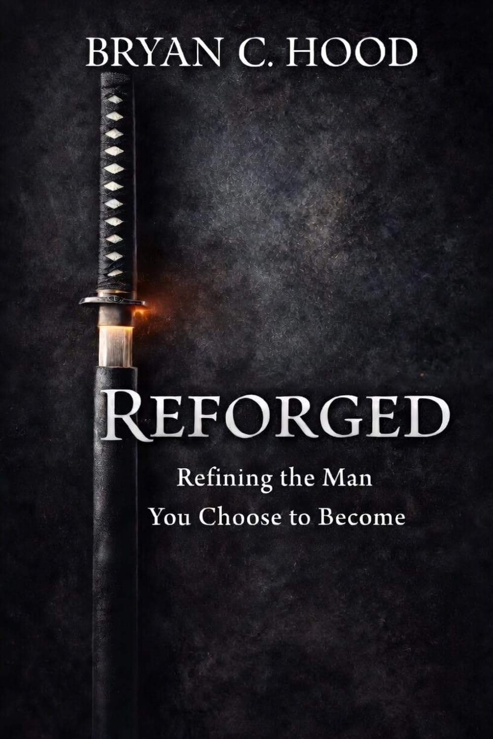 Reforged: Refining the Man You Choose to Become: 1