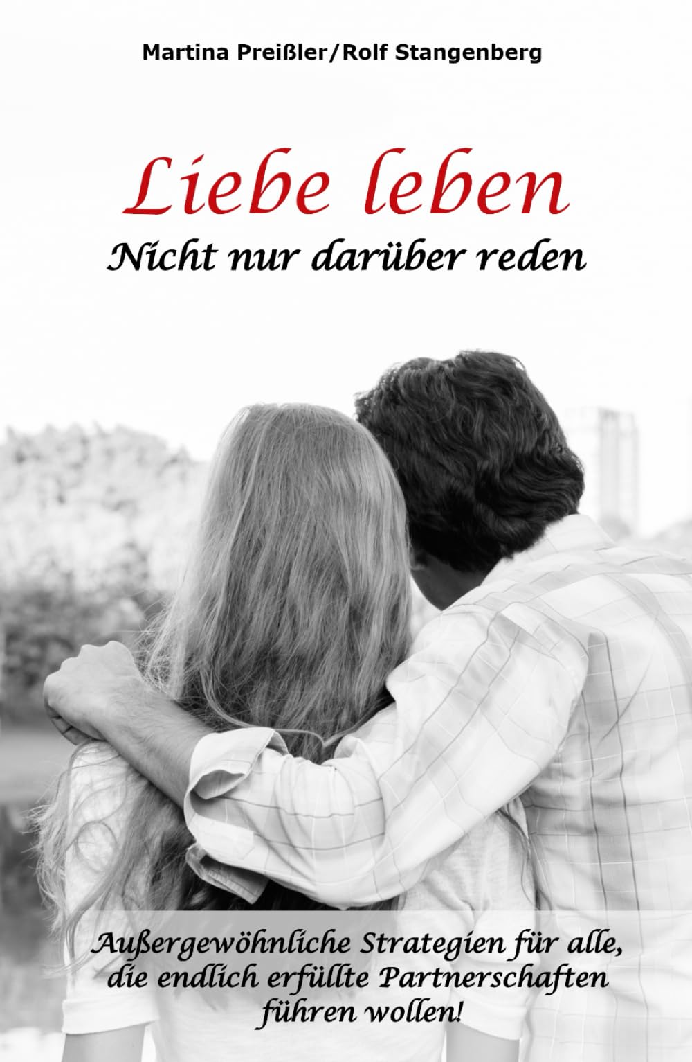 Liebe leben: Nicht nur darüber reden
