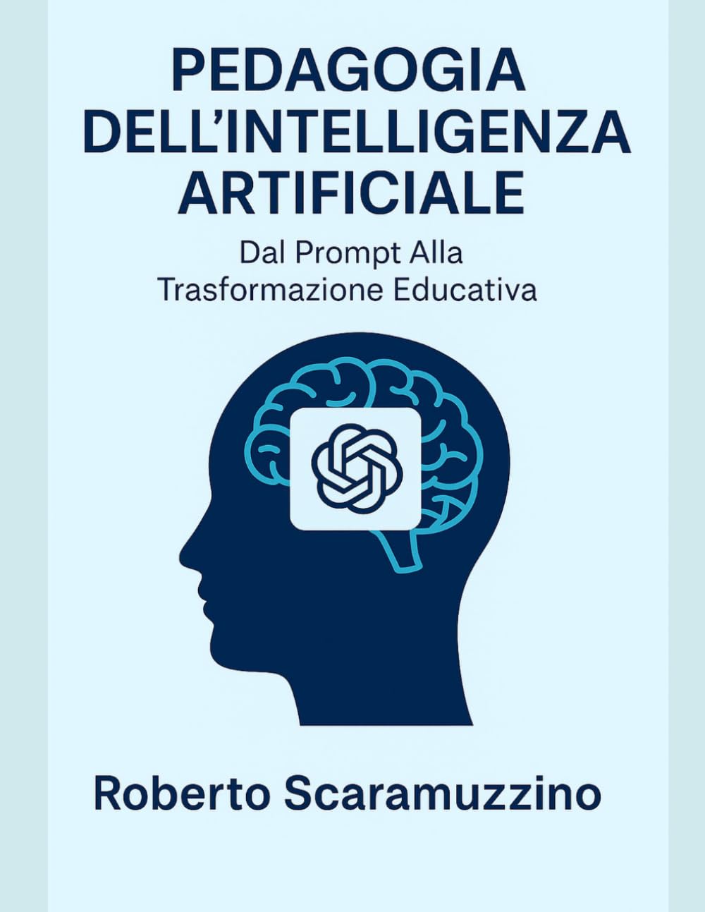 PEDAGOGIA DELL'INTELLIGENZA ARTIFICIALE: Dal Prompt Alla Trasformazione Educativa: 2