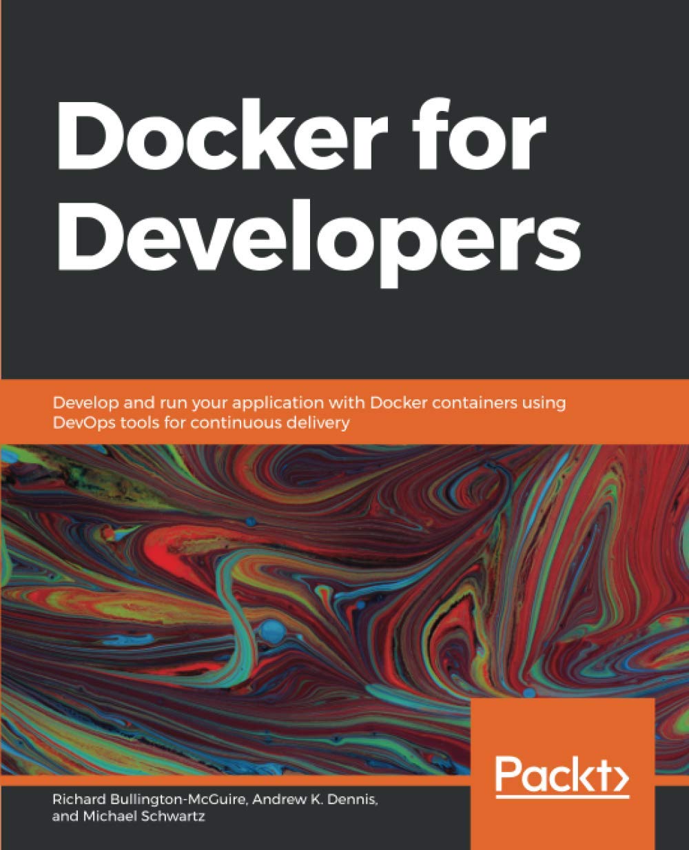 Mike SchwartzDocker for Developers: Develop and run your application with Docker containers using DevOps tools for continuous delivery
