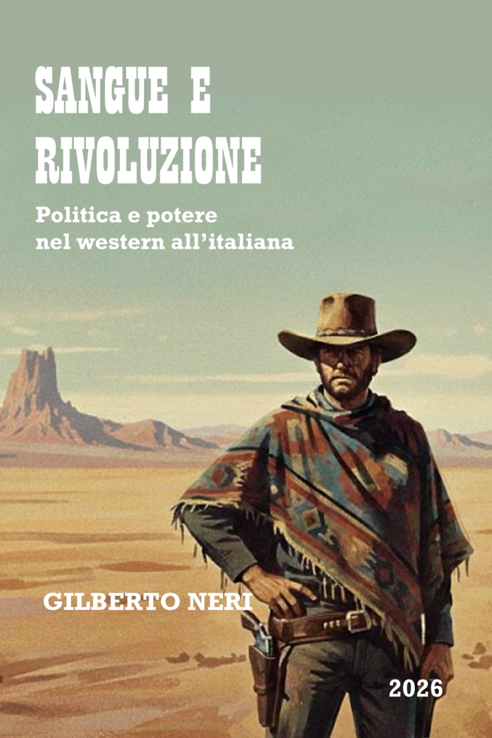 SANGUE E RIVOLUZIONE: Politica e potere nel western all’italiana