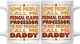 Father's Day Medical Claims Processor Mug - Most Important Call Me Daddy, 11oz White Ceramic Coffee Mug