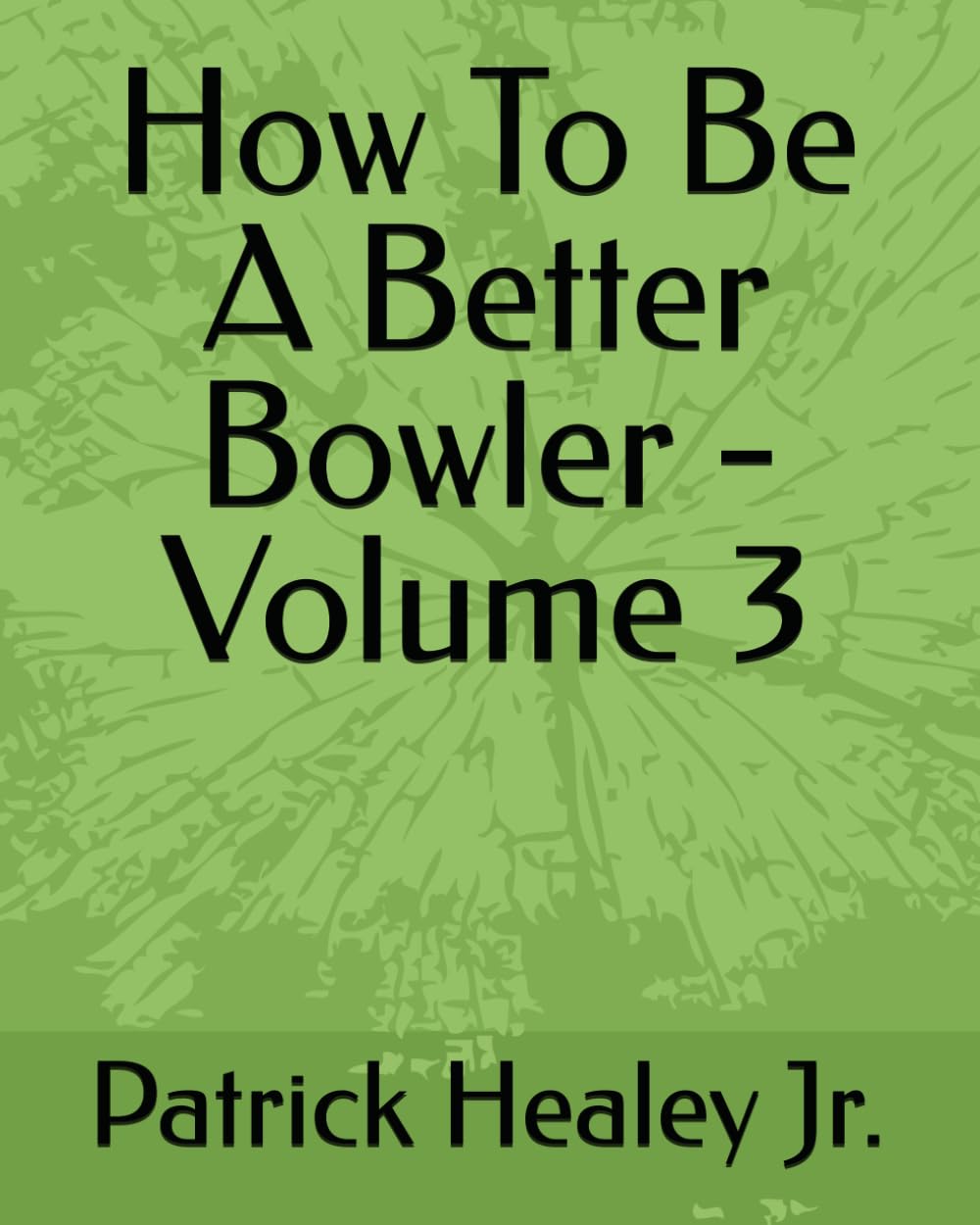How To Be A Better Bowler - Volume 3