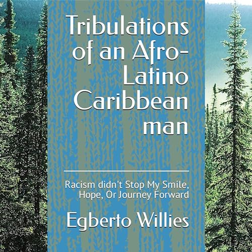 Tribulations of an Afro-Latino Caribbean Man by Egberto Willies episode artwork