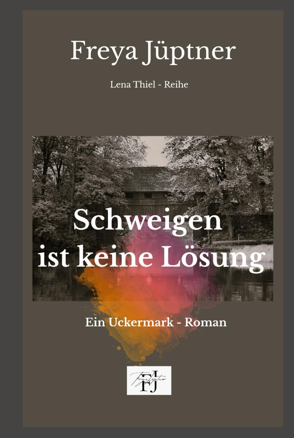 Schweigen ist keine Lösung: Ein weiterer Uckermark Roman (Lena Thiel Reihe)
