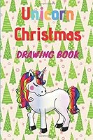 Unicorn Christmas Drawing Book : Christmas, Creative Sketchbook, Journal (KIDS DRAWING BOOK) 1710659734 Book Cover