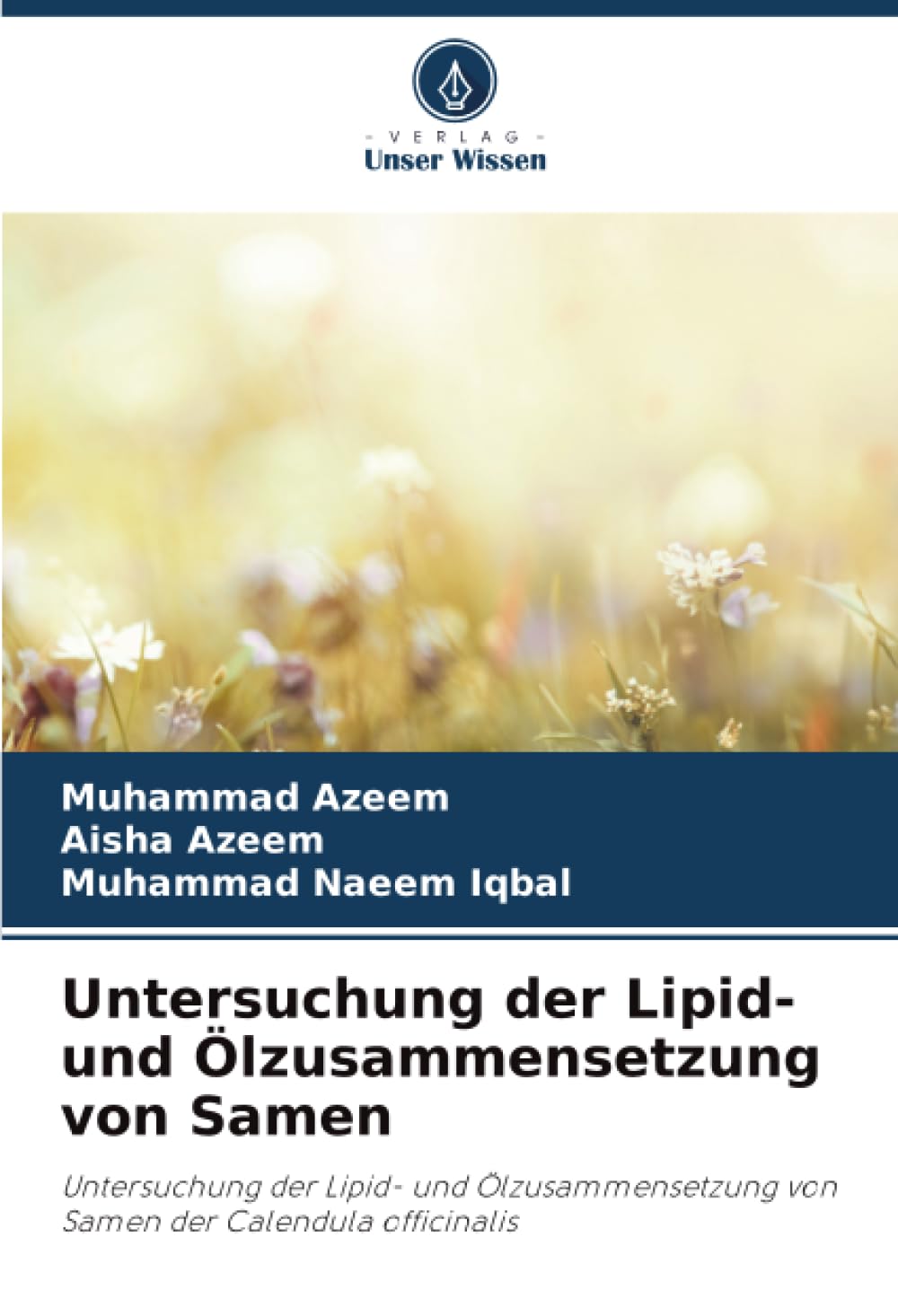 Untersuchung der Lipid- und Ölzusammensetzung von Samen: Untersuchung der Lipid- und Ölzusammensetzung von Samen der Calendula officinalis