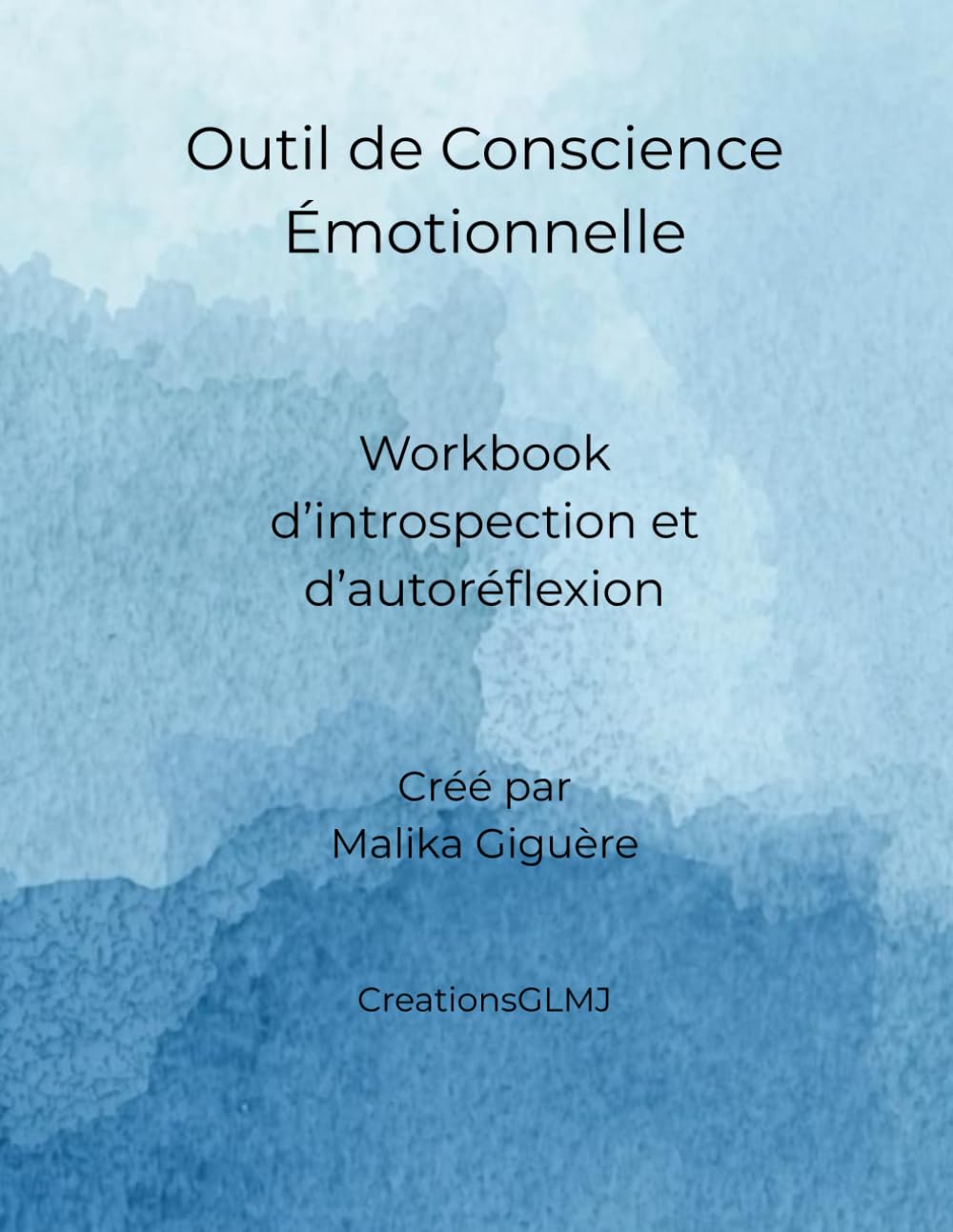 Outil de Conscience Émotionnelle: Workbook d’introspection et d’autoréflexion – 8 émotions expliquées, questions guidées et espaces d’écriture