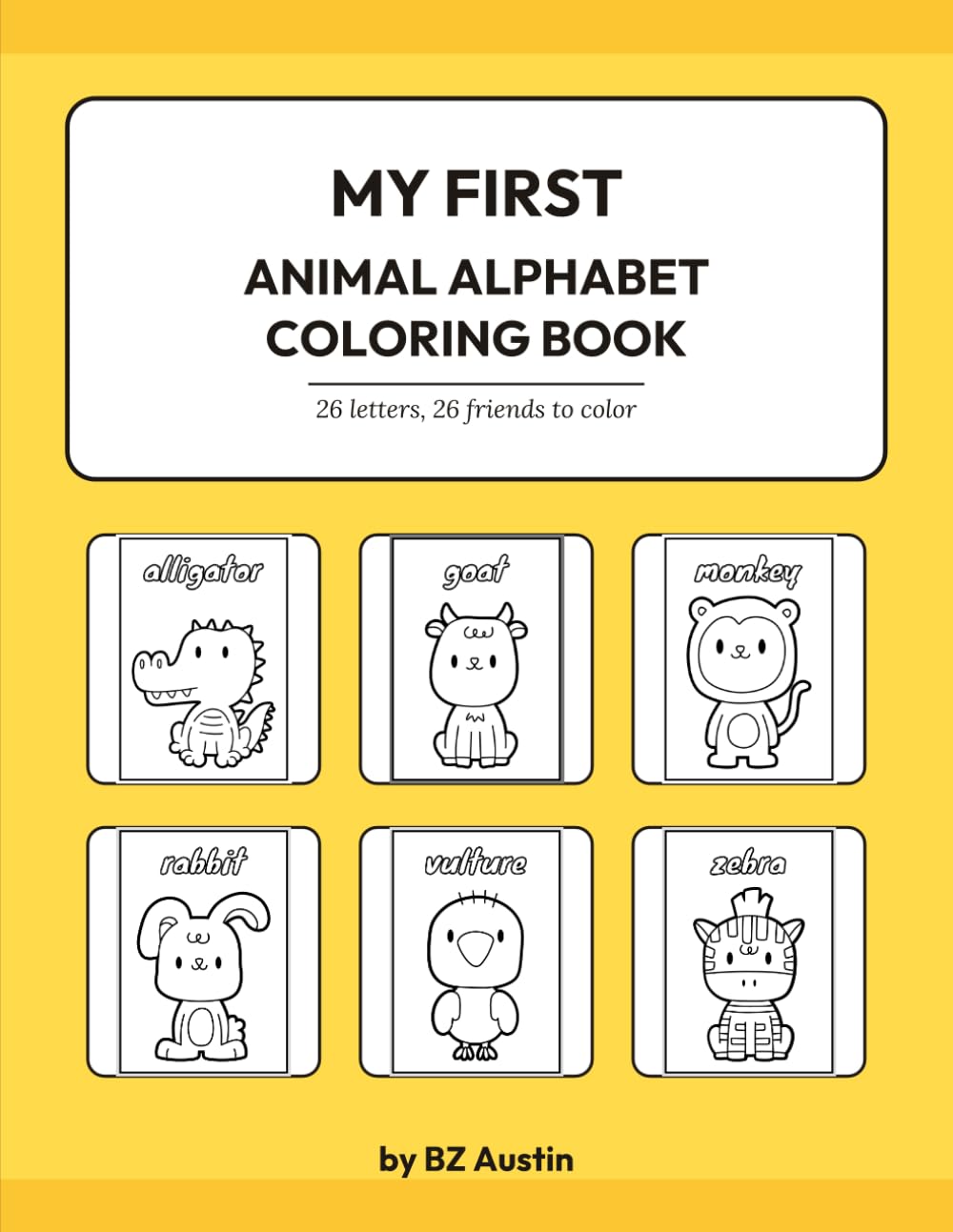 My First Alphabet Animal Coloring Book: A Cute A to Z Coloring Book for Kids Ages 2-6