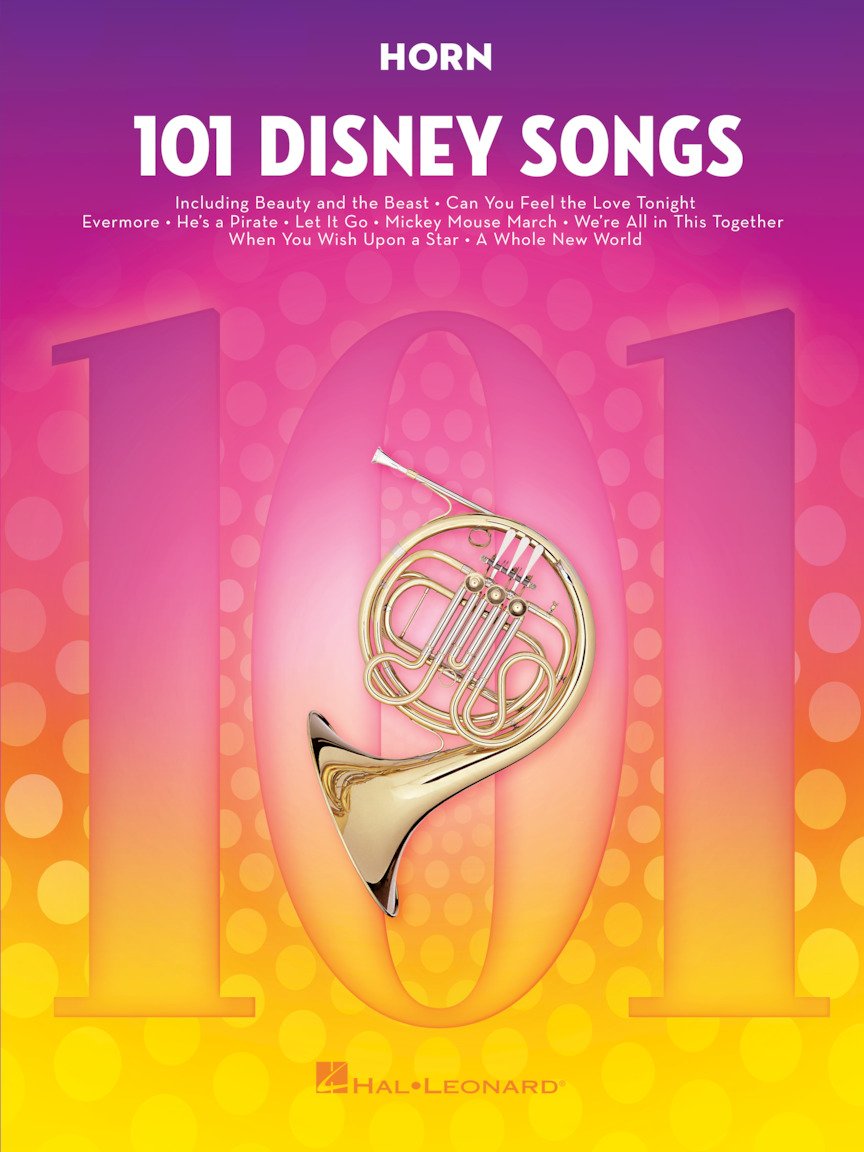 101 Disney Songs for Horn Sheet Music Songbook | Solo Instrumental Folio for All Levels | Includes Let It Go, A Whole New World, Beauty and the Beast and More