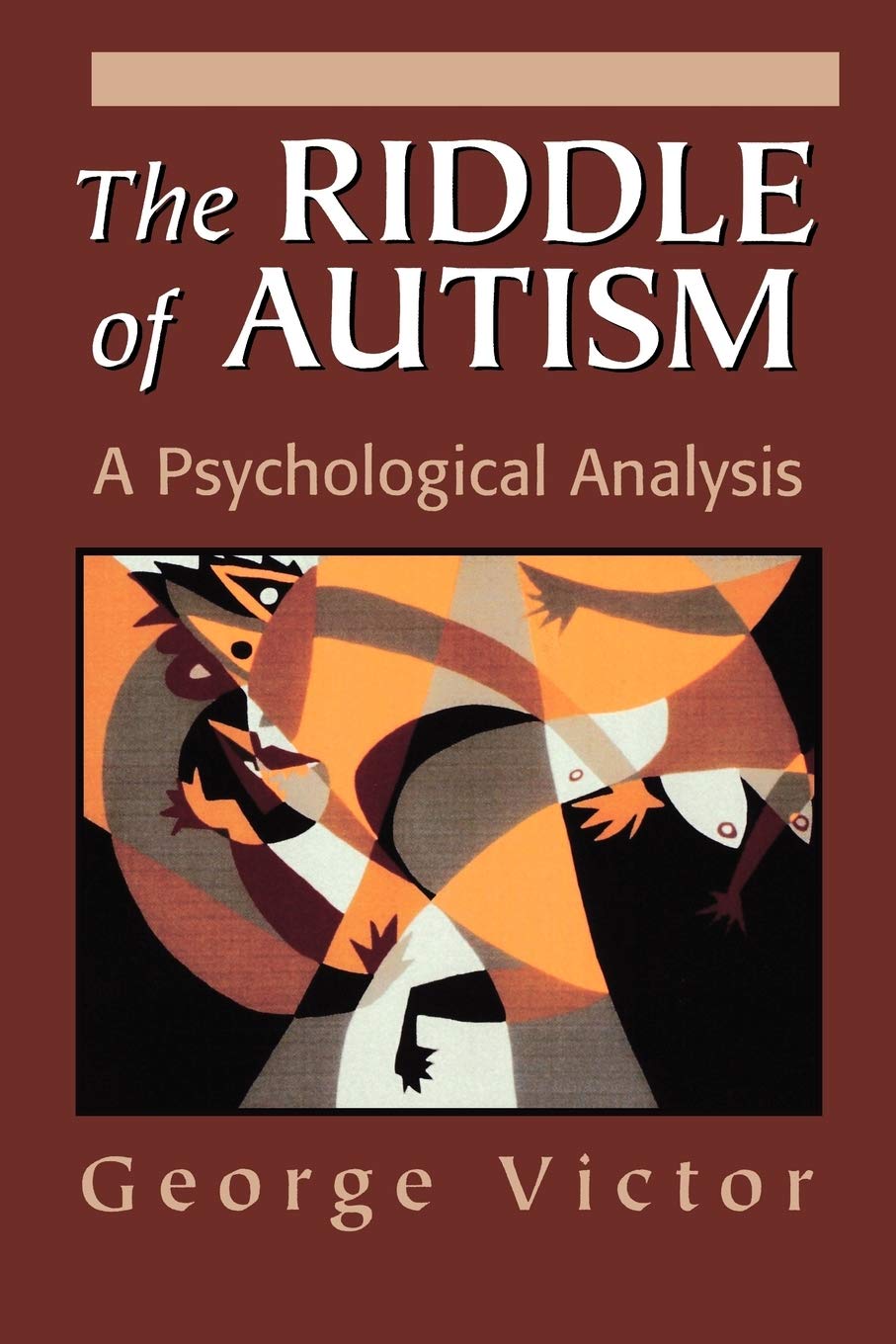 The Riddle of Autism: A Psychological Analysis (The Master Work Series ...