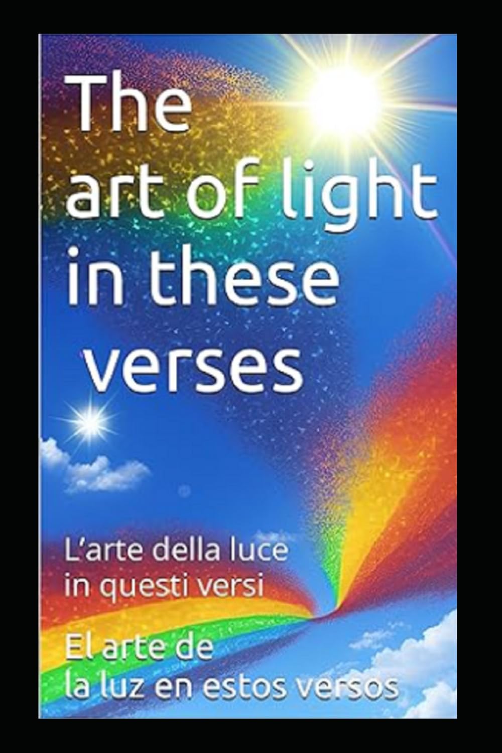 The art of light in these verses: El arte de la luz en estos versos L’arte della luce in questi versi