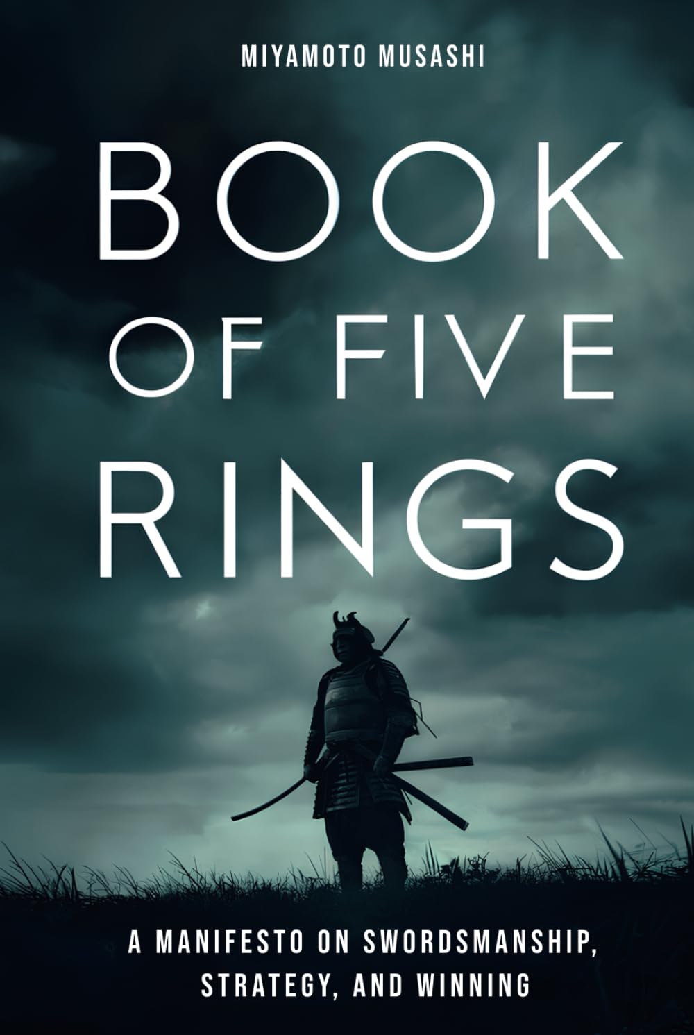 The Book of Five Rings: The New Authoritative Translation: Mastering Life and Conflict: Ancient Samurai Wisdom for the Contemporary World (Musashi's Timeless Wisdom)