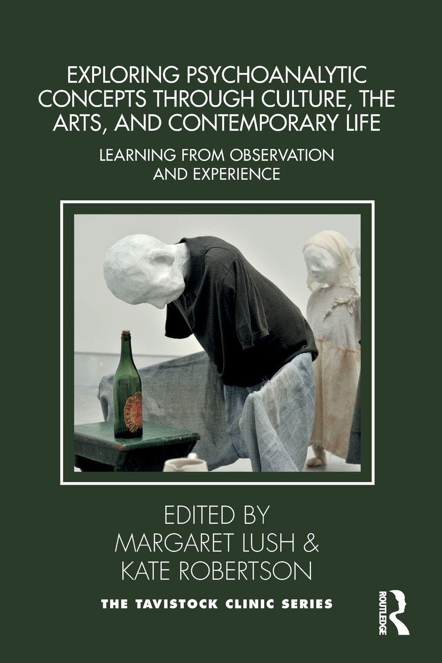 Exploring Psychoanalytic Concepts through Culture, the Arts and Contemporary Life: Learning from Observation and Experience (Tavistock Clinic Series)