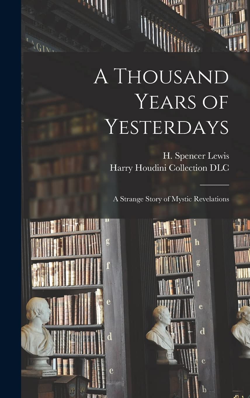 A Thousand Years of Yesterdays: A Strange Story of Mystic Revelations