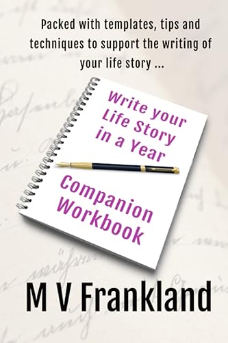 Write your Life Story in a Year: A Companion Workbook to Help you Write your Autobiography (How-To Books for Writers)