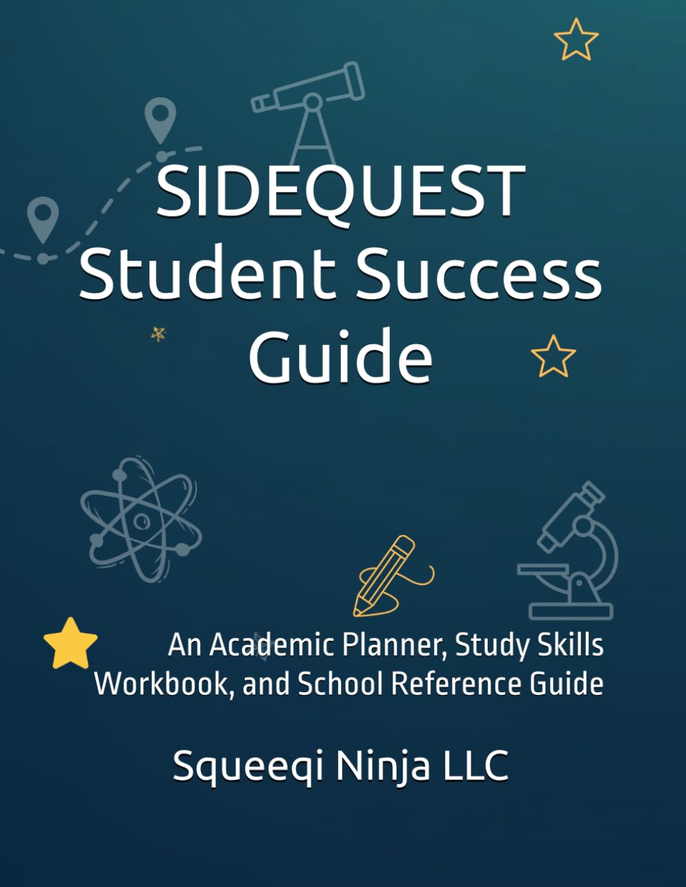 SIDEQUEST Student Success Guide: An Academic Planner, Study Skills Workbook, and School Reference Guide