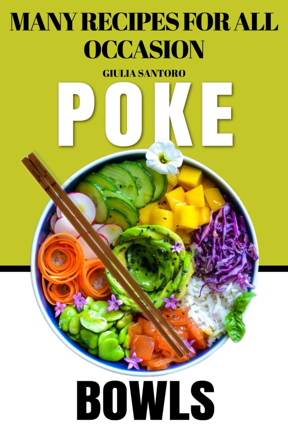 Poke Bowls: Exploring Culinary Fusion and Global Delights: Unveiling the Art of Crafting Exquisite Poke Bowls, Asian Cuisine, and Exceptional Buddha Bowls