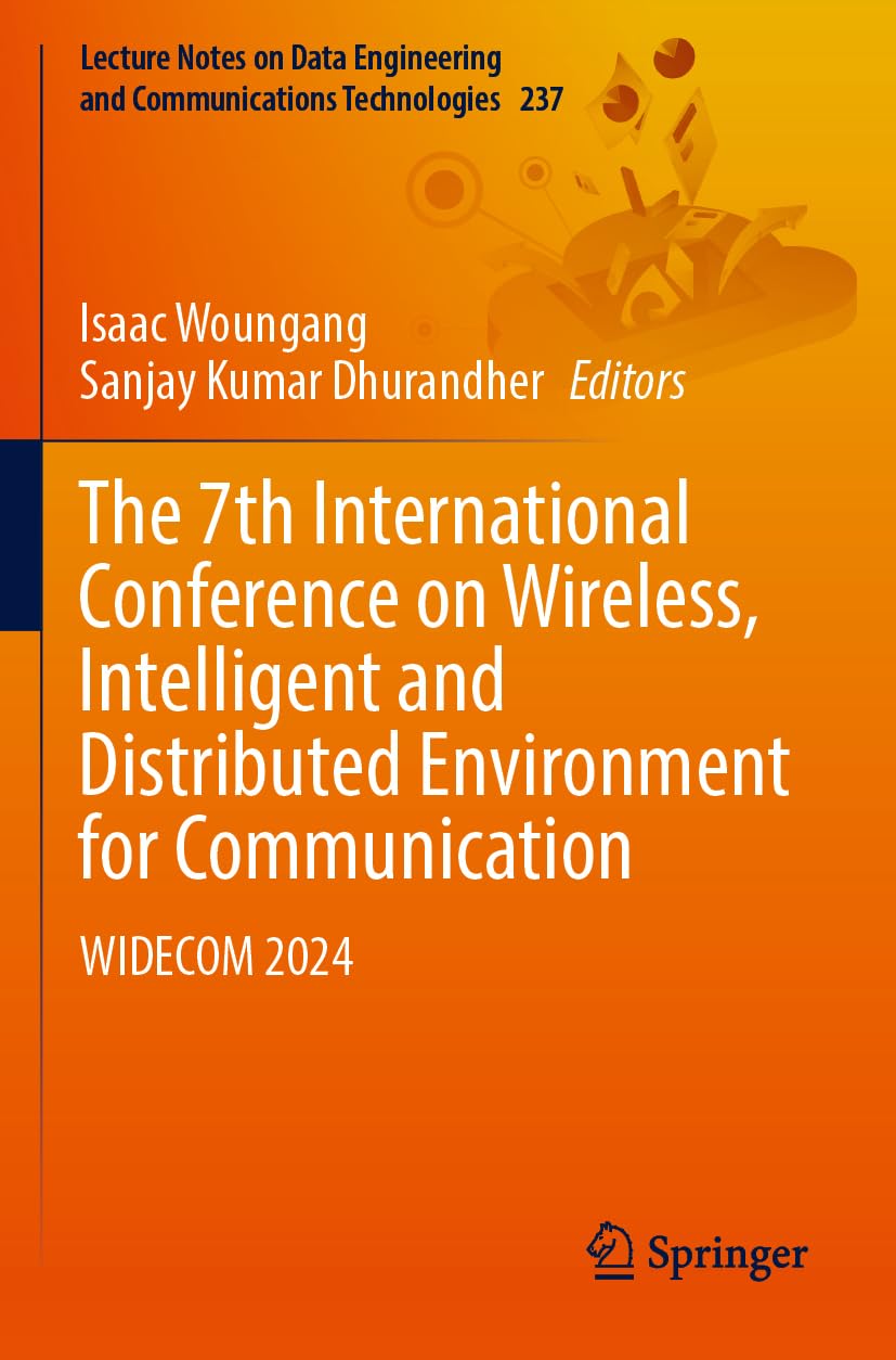 The 7th International Conference on Wireless, Intelligent and Distributed Environment for Communication: WIDECOM 2024 (Lecture Notes on Data Engineering and Communications Technologies, 237)