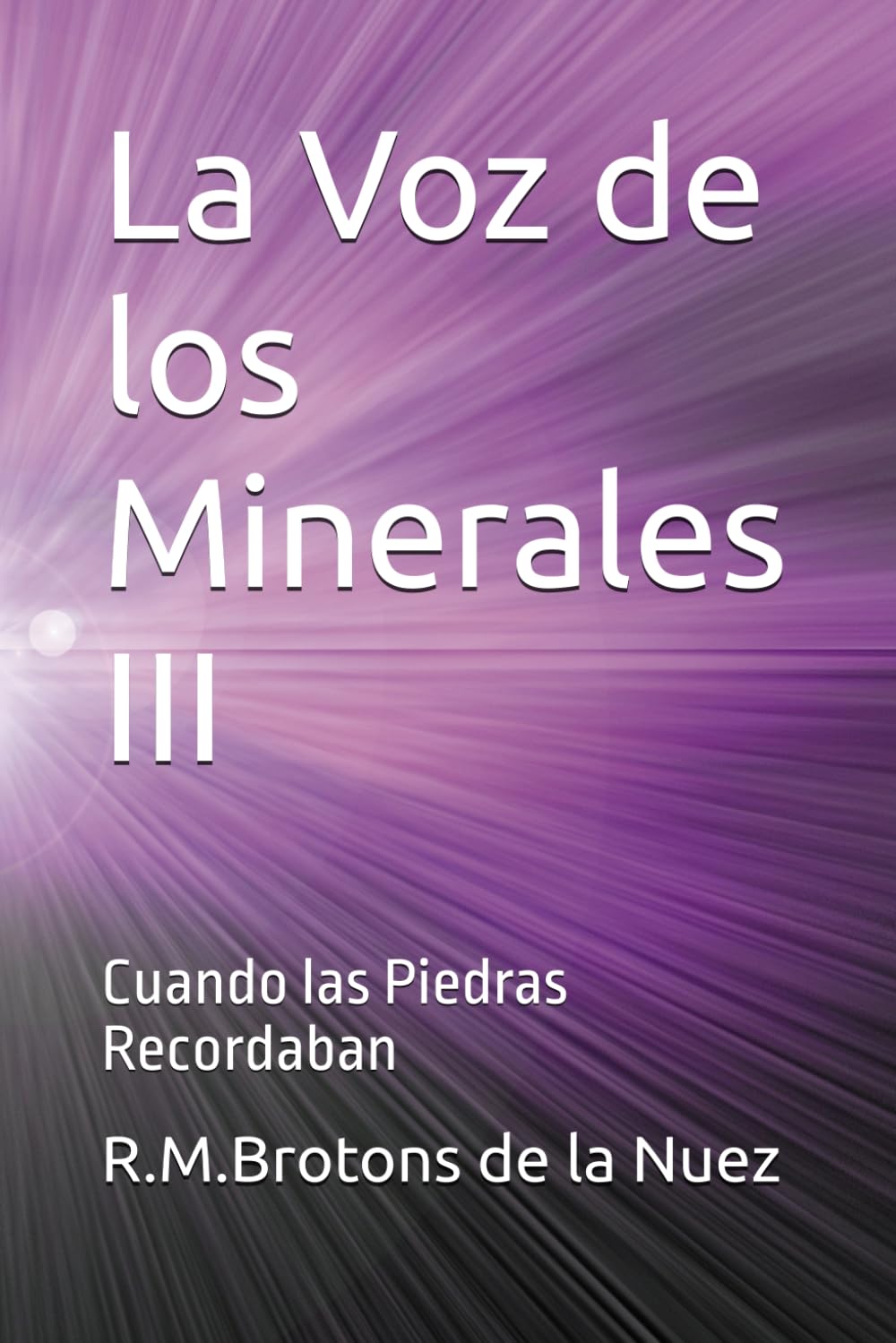 La Voz de los Minerales III: Cuando las Piedras Recordaban (LA VOZ DEL MINERAL)