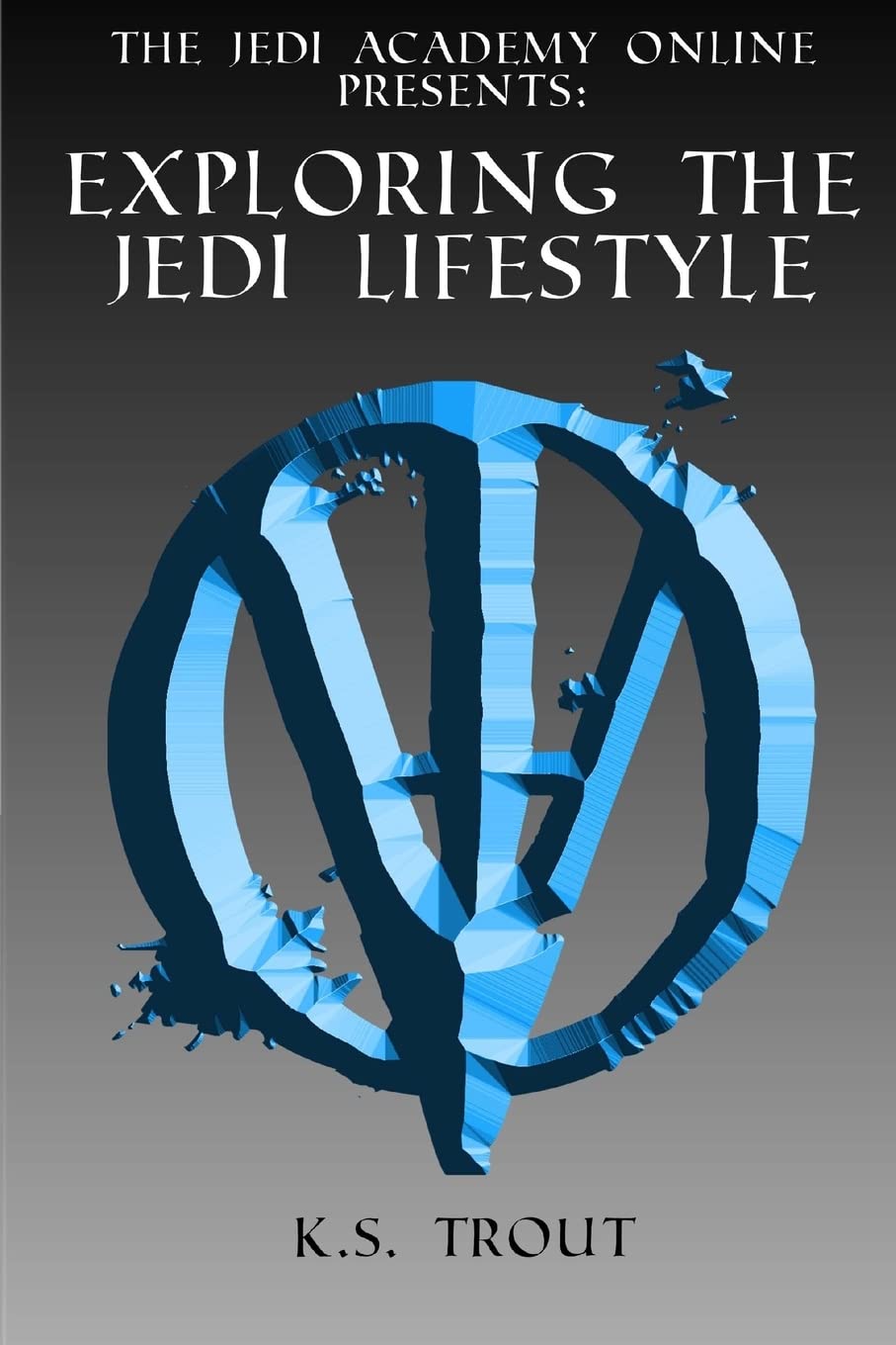 Exploring the Jedi Lifestyle: Volume 1 (The Jedi Academy Online Presents:)