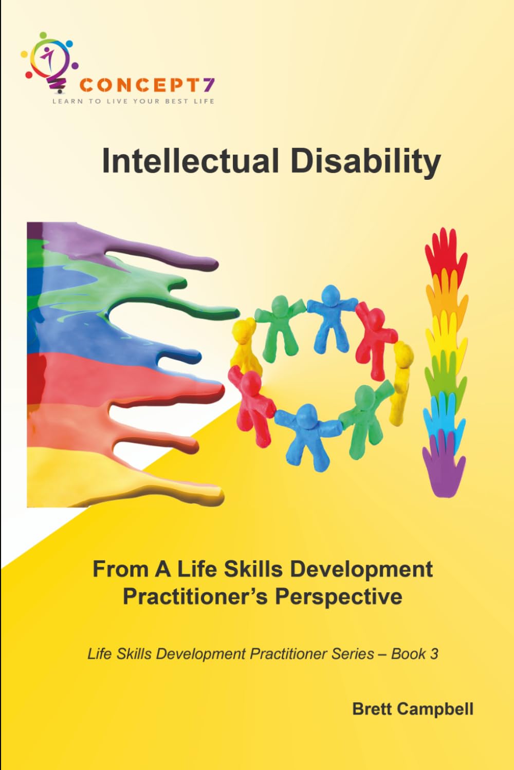 Intellectual Disability From A Life Skills Development Practitioner’s Perspective: Life Skills Development Practitioner Series – Book 3