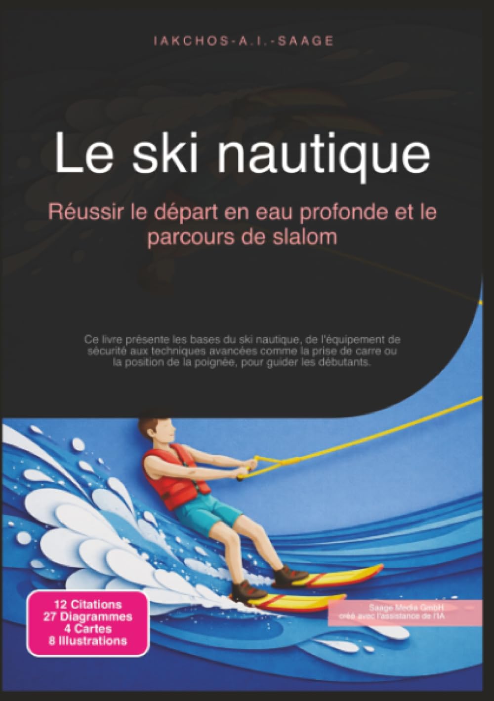 Le ski nautique: Réussir le départ en eau profonde et le parcours de slalom (Sports nautiques)