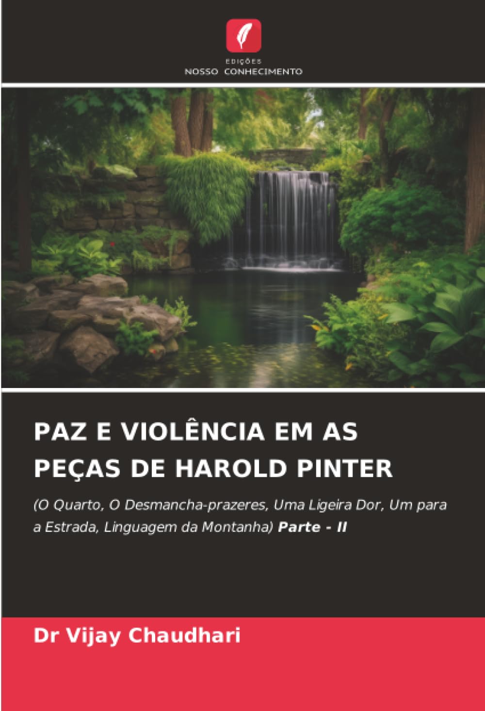 PAZ E VIOLÊNCIA EM AS PEÇAS DE HAROLD PINTER: (O Quarto, O Desmancha-prazeres, Uma Ligeira Dor, Um para a Estrada, Linguagem da Montanha) Parte - II